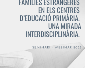 Seminari Participació de les famílies estrangeres en els centres d'educació primària. Una mirada interdisciplinària