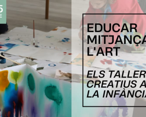 Educar mitjaçant l'art. Els tallers creatius amb la infància.